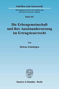 Die Erbengemeinschaft Und Ihre Auseinandersetzung Im Ertragsteuerrecht