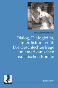 Dialog, Dialogizität, Interdiskursivität: Die Geschlechterfrage Im Amerikanischen Realistischen Roman