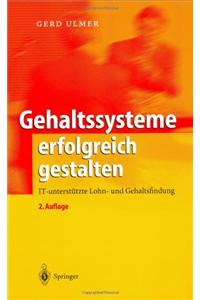 Gehaltssysteme Erfolgreich Gestalten: It-Untersta1/4tzte Lohn- Und Gehaltsfindung