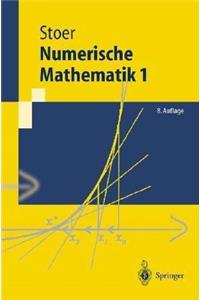 Numerische Mathematik 1: Eine Einfahrung - Unter Uber Cksichtigung Von Vorlesungen Von F.L. Bauer (8., Neu Bearb. U. Erw. Aufl. 1)