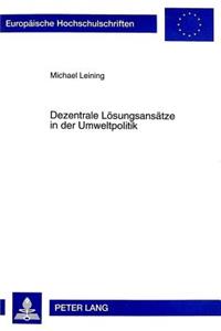 Dezentrale Loesungsansaetze in Der Umweltpolitik