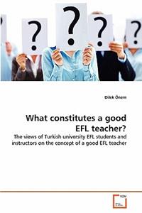 What constitutes a good EFL teacher?