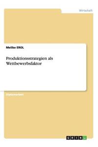 Produktionsstrategien als Wettbewerbsfaktor