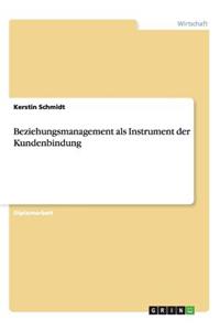 Beziehungsmanagement als Instrument der Kundenbindung