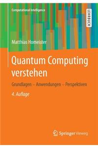 Quantum Computing Verstehen: Grundlagen - Anwendungen - Perspektiven