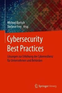 Cybersecurity Best Practices: Lösungen Zur Erhöhung Der Cyberresilienz Für Unternehmen Und Behörden