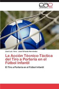 Accion Tecnico-Tactica del Tiro a Porteria En El Futbol Infantil
