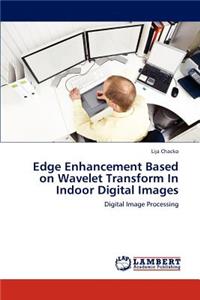 Edge Enhancement Based on Wavelet Transform In Indoor Digital Images