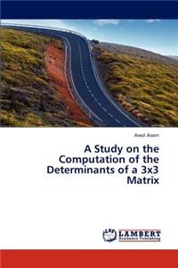Study on the Computation of the Determinants of a 3x3 Matrix