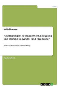 Krafttraining im Sportunterricht. Bewegung und Training im Kindes- und Jugendalter