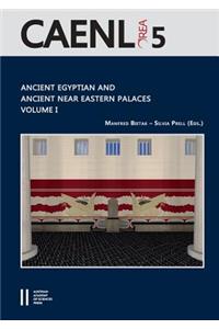 Ancient Egyptian and Ancient Near Eastern Palaces Volume I: Proceedings of the Conferernce of Palaces in Ancient Egypt, Held in London 12th - 14th June 2013, Organised by the Austrian Academy of Sciences, the