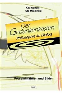 Der Gedankenkasten. Philosophie im Dialog