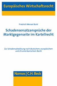 Schadensersatzanspruche Der Marktgegenseite Im Kartellrecht: Zur Schadensabwalzung Nach Deutschem, Europaischem Und Us-Amerikanischem Recht