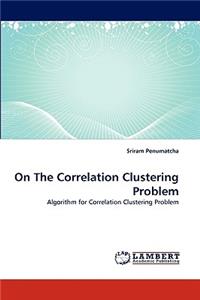 On The Correlation Clustering Problem
