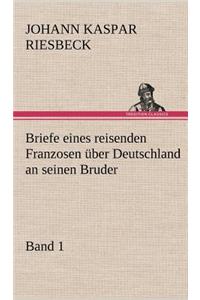 Briefe Eines Reisenden Franzosen Uber Deutschland an Seinen Bruder - Band 1