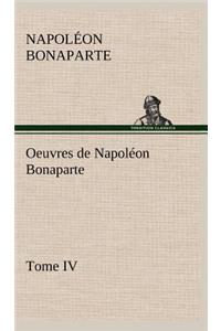 Oeuvres de Napoléon Bonaparte, Tome IV.