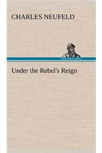Under the Rebel's Reign