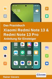 Das Praxisbuch Xiaomi Redmi Note 13 & Redmi Note 13 Pro - Anleitung fur Einsteiger