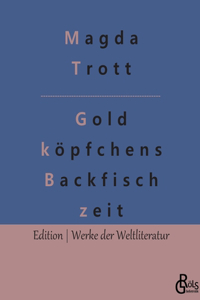 Goldköpfchens Backfischzeit