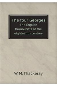 The Four Georges the English Humourists of the Eighteenth Century