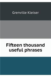 Fifteen Thousand Useful Phrases