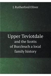 Upper Teviotdale and the Scotts of Buccleuch a local family history