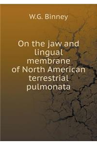 On the Jaw and Lingual Membrane of North American Terrestrial Pulmonata