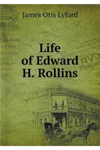 Life of Edward H. Rollins