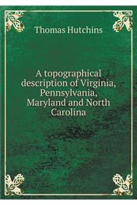 A Topographical Description of Virginia, Pennsylvania, Maryland and North Carolina