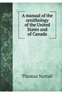 A Manual of the Ornithology of the United States and of Canada