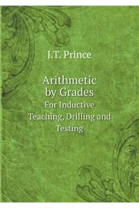Arithmetic by Grades for Inductive Teaching, Drilling and Testing
