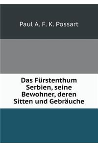 Das Fürstenthum Serbien, Seine Bewohner, Deren Sitten Und Gebräuche