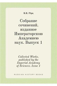 Collected Works. Published by the Imperial Academy of Sciences. Issue 1
