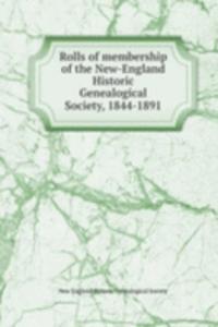 Rolls of membership of the New-England Historic Genealogical Society, 1844-1891