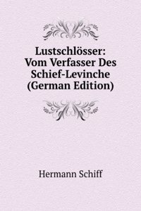 Lustschlosser: Vom Verfasser Des Schief-Levinche (German Edition)