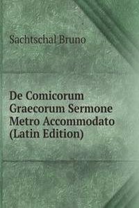 De Comicorum Graecorum Sermone Metro Accommodato (Latin Edition)