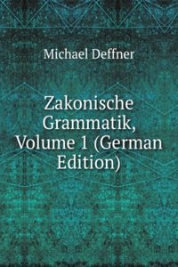 Zakonische Grammatik, Volume 1 (German Edition)