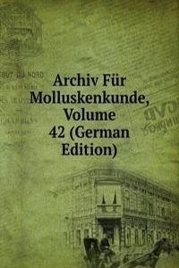 Archiv Fur Molluskenkunde, Volume 42 (German Edition)