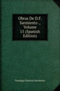 Obras De D.F. Sarmiento ., Volume 15 (Spanish Edition)