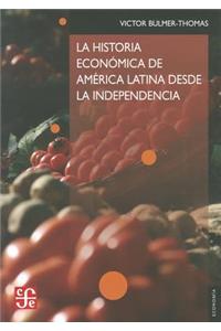 La Historia Economica de America Latina Desde la Independencia = The Economic History of Latin America Since Independence