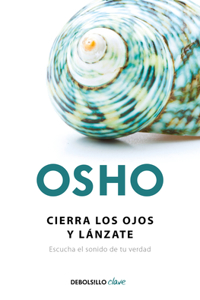 Cierra Los Ojos Y Lánzate: Escucha El Sonido de Tu Verdad / Close Your Eyes and Go for It
