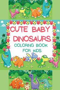 Cute Baby Dinosaurs Coloring Book for Kids