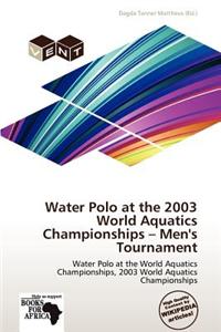 Water Polo at the 2003 World Aquatics Championships - Men's Tournament