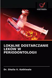 Lokalne Dostarczanie Leków W Periodontologii