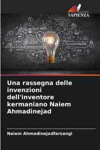 Una rassegna delle invenzioni dell'inventore kermaniano Naiem Ahmadinejad