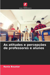 As atitudes e percepções de professores e alunos
