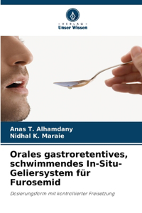 Orales gastroretentives, schwimmendes In-Situ-Geliersystem für Furosemid