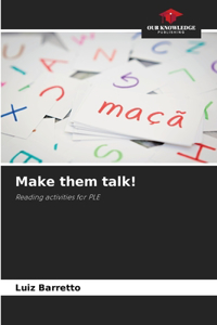 Make them talk!