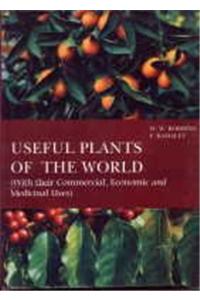 Useful Plants of the World: with Their Commercial, Economic  and Medicinal Uses