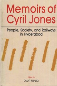 Memoirs of Cyril Jones: People, Society and Railways in Hyderabad